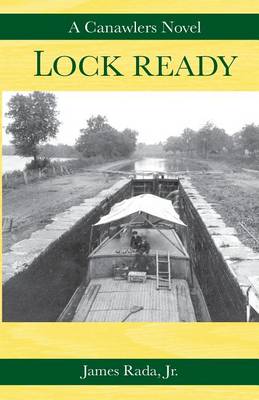 Lock Ready: A Canawlers Novel by James Rada, Jr