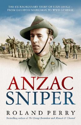 Anzac Sniper: The extraordinary story of Stan Savige, one of Australia's greatest soldiers book