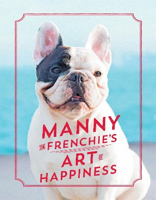 Manny the Frenchie's Art of Happiness book