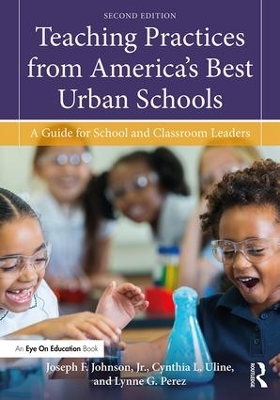 Teaching Practices from America's Best Urban Schools: A Guide for School and Classroom Leaders by Joseph F. Johnson, Jr.