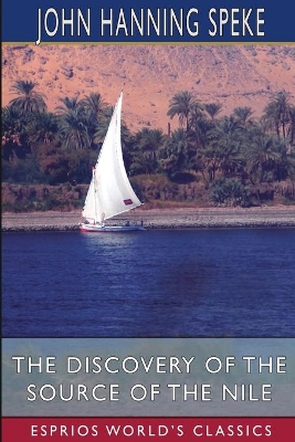 The Discovery of the Source of the Nile (Esprios Classics) book