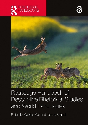 Routledge Handbook of Descriptive Rhetorical Studies and World Languages by Weixiao Wei