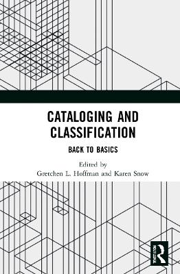 Cataloging and Classification: Back to Basics by Gretchen L. Hoffman