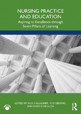 Nursing Practice and Education: Aspiring to Excellence through Seven Pillars of Learning by Ann Gallagher