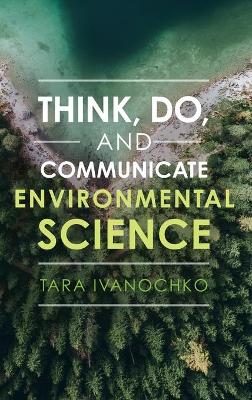 Think, Do, and Communicate Environmental Science book