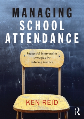 Managing School Attendance: Successful intervention strategies for reducing truancy book
