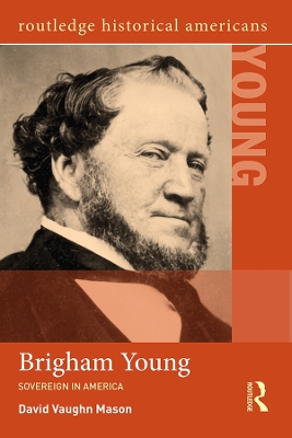 Brigham Young: Sovereign in America by David Vaughn Mason