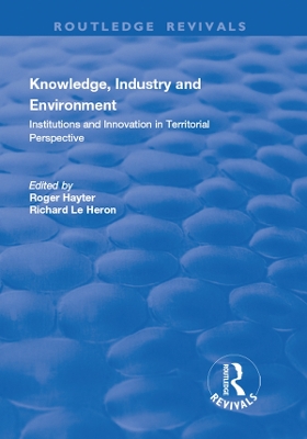 Knowledge, Industry and Environment: Institutions and Innovation in Territorial Perspective book