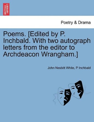 Poems. [Edited by P. Inchbald. with Two Autograph Letters from the Editor to Archdeacon Wrangham.] book