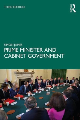 Prime Minister and Cabinet Government by Simon James