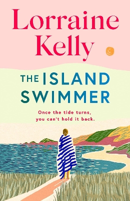 The Island Swimmer: The uplifting and completely heartwarming debut novel from beloved author and TV presenter Lorraine Kelly book