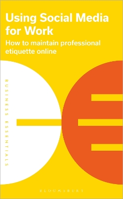 Using Social Media for Work: How to maintain professional etiquette online book