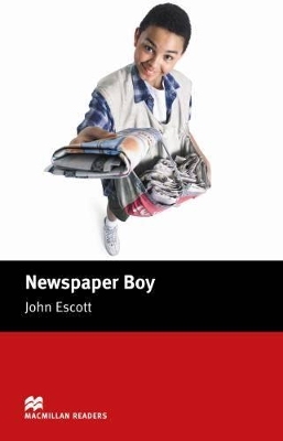 Newspaper Boy Newspaper Boy Macmillan Reader Beginner level Beginner by John Escott