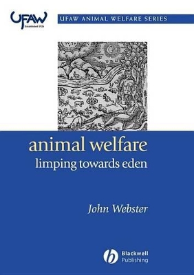 Animal Welfare: Limping Towards Eden: A Practical Approach to Redressing the Problem of Our Dominion Over the Animals book