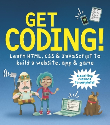 Get Coding! Learn HTML, CSS, and JavaScript and Build a Website, App, and Game by Young Rewired State