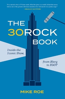 The 30 Rock Book: Inside the Iconic Show, from Blerg to EGOT book