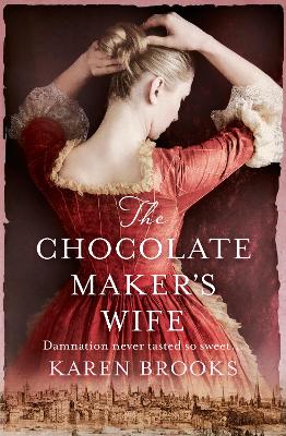 The Chocolate Maker's Wife by Karen Brooks