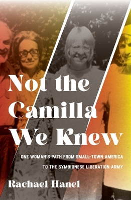 Not the Camilla We Knew: One Woman's Life from Small-town America to the Symbionese Liberation Army book