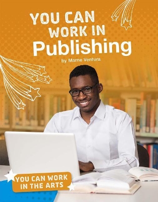 You Can Work in Publishing by Marne Ventura