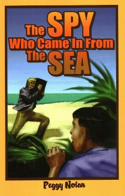 Spy Who Came in from the Sea by Peggy Nolan
