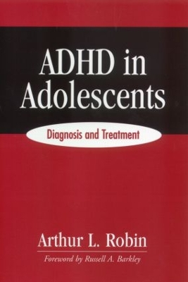 ADHD in Adolescents by Arthur L. Robin