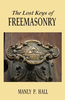 Lost Keys of Freemasonry by Manly P. Hall