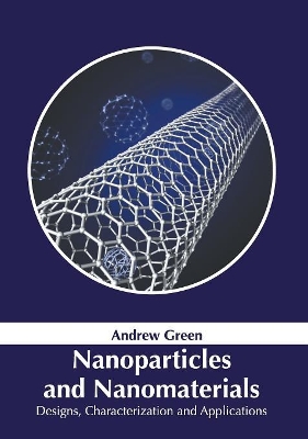 Nanoparticles and Nanomaterials: Designs, Characterization and Applications book