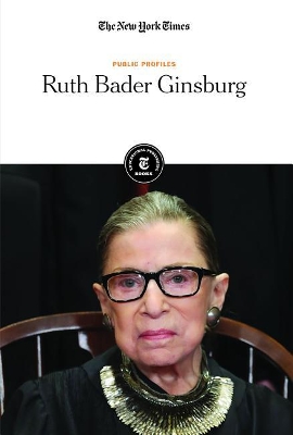 Ruth Bader Ginsburg by The New York Times Editorial Staff