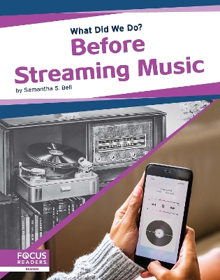 What Did We Do? Before Streaming Music by Samantha S. Bell