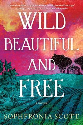 Wild, Beautiful, and Free: A Novel book