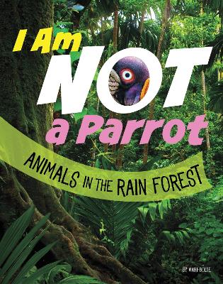 I Am Not A Parrot - Animals in the Rain Forest book