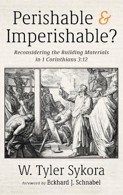 Perishable and Imperishable?: Reconsidering the Building Materials in 1 Corinthians 3:12 book