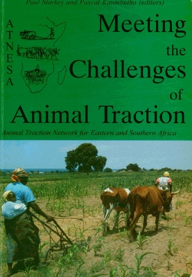 Meeting the Challenges of Animal Traction: A resource book of the Animal Traction Network for Eastern and Southern Africa (ATNESA) by Paul Starkey