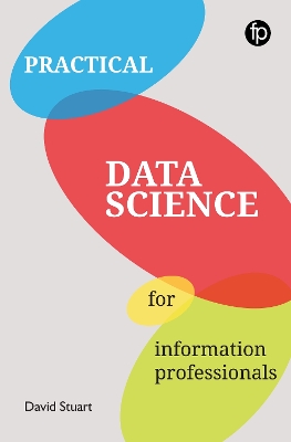 Practical Data Science for Information Professionals book