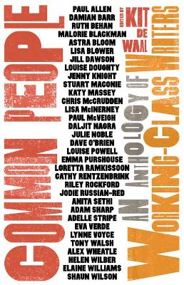 Common People: An Anthology of Working-Class Writers by Kit de Waal