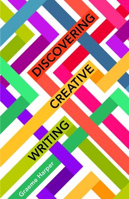 Discovering Creative Writing by Graeme Harper