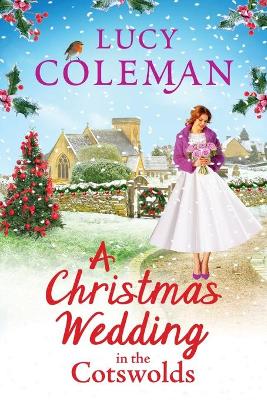 A Christmas Wedding in the Cotswolds: Escape with Lucy Coleman for the perfect uplifting festive read by Lucy Coleman