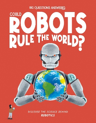 Could Robots Rule the World?: Discover the science behind robotics book