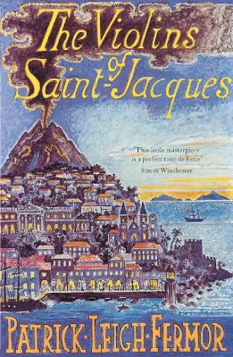 The The Violins of Saint-Jacques by Patrick Leigh Fermor