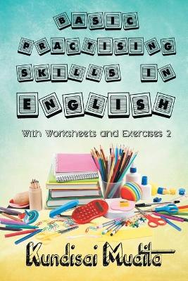 Basic Practising Skills in English with Worksheets and Exercises 2 book