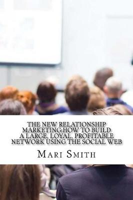 The New Relationship Marketing by Mari Smith