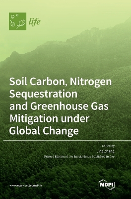 Soil Carbon, Nitrogen Sequestration and Greenhouse Gas Mitigation under Global Change book