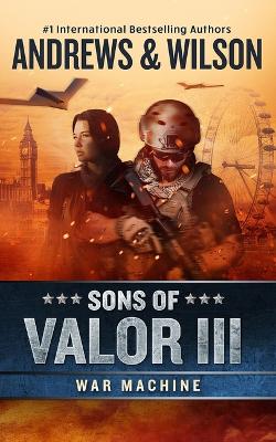 Sons of Valor III: War Machine by Brian Andrews