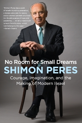 No Room for Small Dreams by Shimon Peres