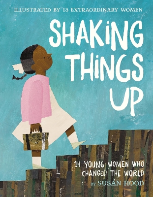 Shaking Things Up: 14 Young Women Who Changed the World book