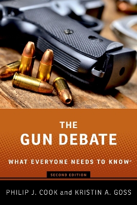 The The Gun Debate: What Everyone Needs to Know® by Philip J. Cook