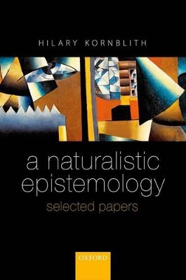 Naturalistic Epistemology by Hilary Kornblith