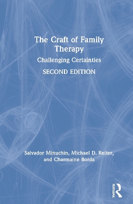 The Craft of Family Therapy: Challenging Certainties by Salvador Minuchin