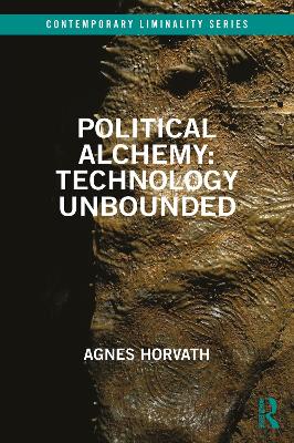 Political Alchemy: Technology Unbounded book