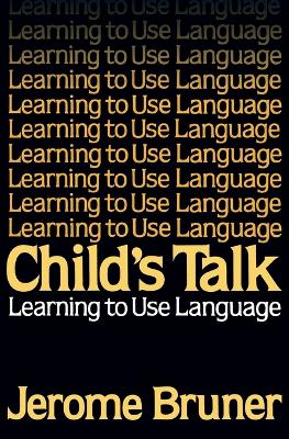 Child's Talk: Learning to Use Language book